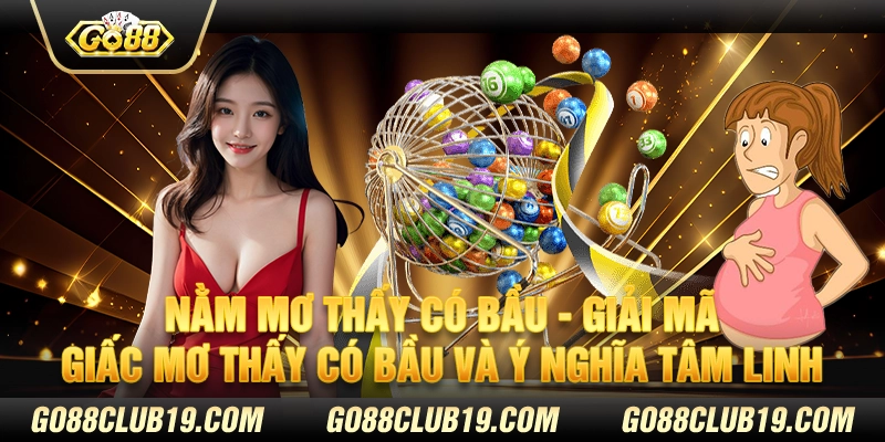 Nằm mơ thấy có bầu - Giải mã giấc mơ thấy có bầu và ý nghĩa tâm linh