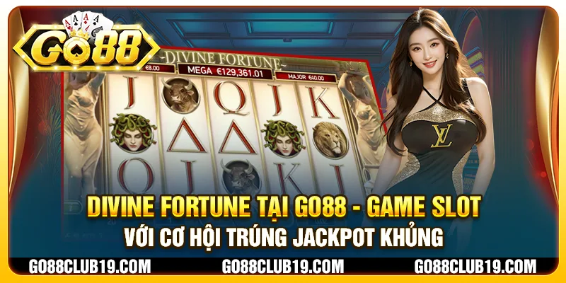 Divine Fortune tại Go88 - Game slot với cơ hội trúng jackpot khủng