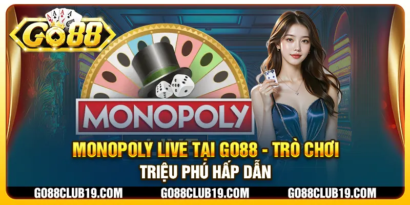 Monopoly Live tại Go88 - Trò chơi triệu phú hấp dẫn