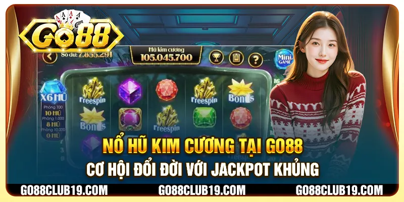 Nổ Hũ Kim Cương tại Go88 - Cơ hội đổi đời với jackpot khủng