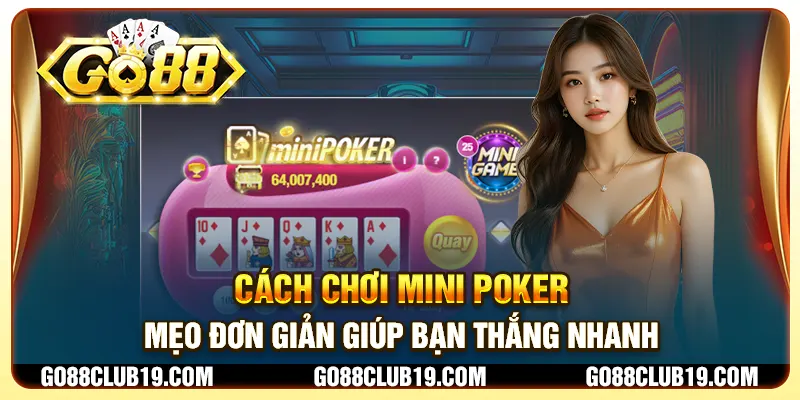 Cách chơi Mini Poker - Mẹo đơn giản giúp bạn thắng nhanh