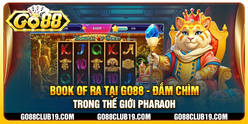 Book of Ra tại Go88 - Đắm chìm trong thế giới Pharaoh