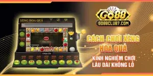 Cách chơi xèng hoa quả - Kinh nghiệm chơi lâu dài không lỗ